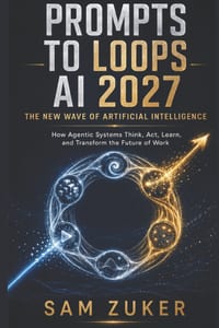 Prompts to Loops AI 2027: The New Wave of Artificial Intelligence cover