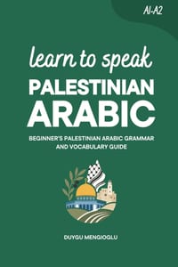 Learn to Speak Palestinian Arabic: Beginner's Palestinian Arabic Grammar and Vocabulary Guide cover
