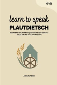 Learn to Speak Plautdietsch: Beginner's Plautdietsch (Mennonite Low German) Grammar and Vocabulary Guide cover