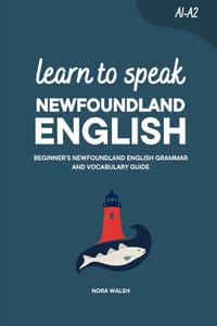 Learn to Speak Newfoundland English: Beginner's Newfoundland English Grammar and Vocabulary Guide cover