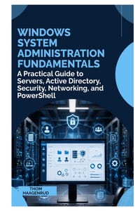 Windows System Administration Fundamentals: A Practical Guide to Servers, Active Directory, Security, Networking, and PowerShell cover