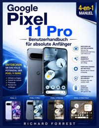 Google Pixel 11Pro Benutzerhandbuch für absolute: Anfänger Einfache Einrichtung, intelligente Funktionen, Gemini AI, Kameratools, Sicherheit und Tipps cover