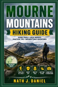 Mourne Mountains Hiking Guide: Mourne Mountains Hiking Guide: Explore Northern Ireland's Iconic Peaks, Slieve Donard, Mourne Wall, Silent Valley, Scen cover