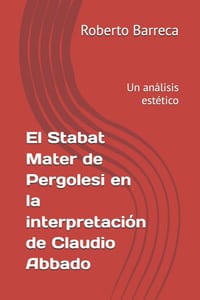El Stabat Mater de Pergolesi en la interpretación de Claudio Abbado: Un análisis estético cover