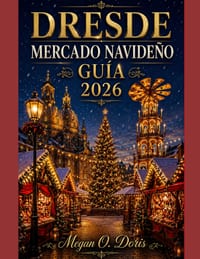 Dresde Mercado Navideño Guía 2026: Planifica, explora y recorre los mercados navideños de Europa. cover