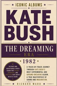 Iconic Albums Kate Bush The Dreaming Era (1982): A Track-by-Track Journey Through Kate Bush's Most Experimental and Ground-Breaking Album, A True Mast cover
