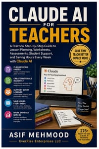 Claude AI for Teachers: A Practical Step-by-Step Guide to Lesson Planning, Worksheets, Assessments, Student Support, and Saving Hours Every Week with cover