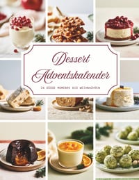 Dessert Adventskalender: Ein Backbuch voller Wärme und Vorfreude - 24 besinnliche Dessertrezepte, die Ihre Adventszeit mit köstlichem Duft, gemütliche cover