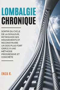 Lombalgie Chronique: Sortir du cycle de la douleur, retrouver ses mouvements et reconstruire un dos plus fort grâce à une méthode progressive et concr cover