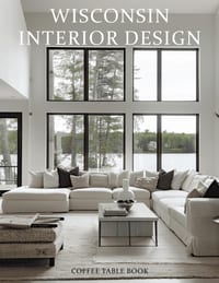 Wisconsin Interior Design Coffee Table Book: A Visual Journey Through Wisconsin's Most Beautiful Homes, Lakefront Retreats, and Inspired Interiors cover