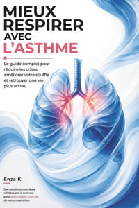 Mieux Respirer Avec l'Asthme: Le guide complet pour réduire les crises, améliorer votre souffle et retrouver une vie plus active. cover