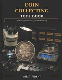 Coin Collecting Tool Book: From Your First Loupe to a Full Grading Station cover