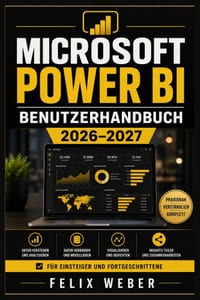 Microsoft Power Bi Benutzerhandbuch 2026-2027: Praxisnaher Einstieg in Datenimport, Transformation, Modellierung, DAX-Formeln, Visualisierungen, Dashb cover