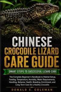 Chinese Crocodile Lizard Care Guide: The Complete Beginner's Handbook to Habitat Setup, Feeding, Temperature, Humidity, Water Requirements, Handling, cover