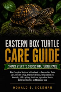 Eastern Box Turtle Care Guide: The Complete Beginner's Handbook to Eastern Box Turtle Care, Habitat Setup, Enclosure Design, Temperature and Humidity, cover