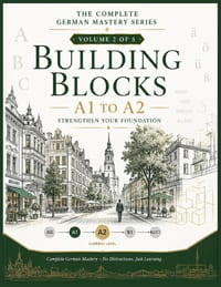 BUILDING BLOCKS - A1 to A2: Strengthen Your Foundation: A German Language Course for Adults with Grammar, Vocabulary, Dialogues & Everyday Communicati cover