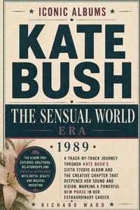 Iconic Album Kate Bush The Sensual World Era (1989): A Track-by-Track Journey Through Kate Bush's Sixth Studio Album and The Creative Chapter that Dee cover