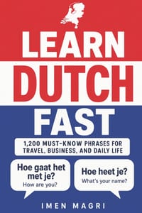 Learn Dutch Fast: 1,200 Must-Know Phrases for Travel, Business, and Daily Life cover