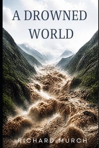 A Drowned World: Catastrophic floods, Ice, and the Human Cost of a Warming World cover