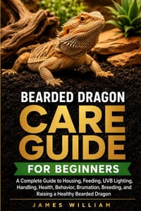 Bearded Dragon Care Guide for Beginners: A Complete Guide to Housing, Feeding, UVB Lighting, Handling, Health, Behavior, Brumation, Breeding, and Rais cover