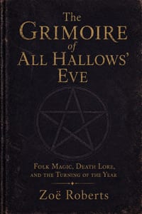 The Grimoire of All Hallows' Eve: Folk Magic, Death Lore, and the Turning of the Year cover