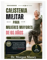 Calistenia Militar Para Mujeres Mayores De 60 Años (Letra Grande): El Programa Completo de 28 Días con Peso Corporal para Fuerza Funcional, Resistenci cover