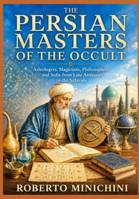 The Persian Masters of the Occult: Astrologers, Magicians, Philosophers, and Sufis from Late Antiquity to the Safavids cover