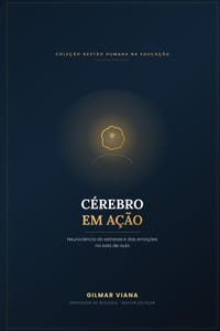 Cérebro em Ação: Como a neurociência explica - e ajuda a controlar - a mente do professor em crise cover