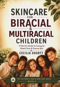 Skincare For Biracial and Multiracial Children: A Parent's Guide to Caring for Mixed-Tone and Diverse Skin cover