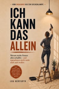 Ich kann das allein: Warum starke Frauen alles schaffen - und irgendwann nicht mehr stark sein wollen cover