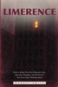 Limerence: How to Break Free from Obsessive Love, Intrusive Thoughts, and the Person You Can't Stop Thinking About cover