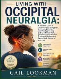 Living With Occipital Neuralgia: A Practical Guide to Understanding Symptoms, Managing Flare-Ups, Improving Sleep and Daily Comfort, Exploring Treatme cover