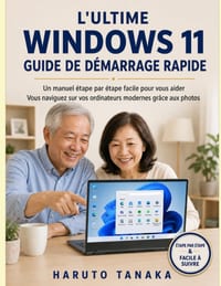 L'Ultime Windows 11 Guide de Démarrage Rapide: Un manuel étape par étape facile pour vous aider Vous naviguez sur vos ordinateurs modernes grâce aux p cover