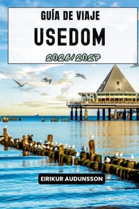 Guía de Viaje Usedom 2026/2027: Descubre las islas bálticas, playas, resorts y tesoros ocultos de Alemania cover