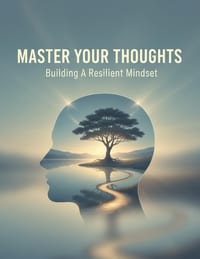 Master Your Thoughts: Building A Resilient Mindset cover