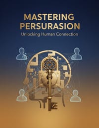 Mastering Persuasion: Unlocking Human Connection cover
