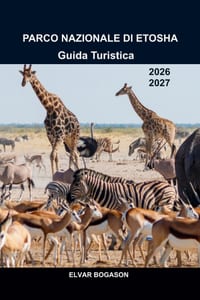 Guida Turistica del Parco Nazionale di Etosha 2026-2027: Safari faunistici, saline, pozze d'acqua, paesaggi desertici e avventure indimenticabili in t cover