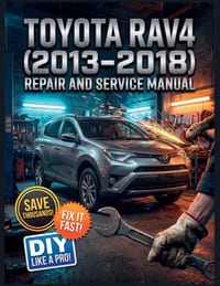 Toyota Rav4 (2013-2018) Repair and Service Manual: The Complete Illustrated Step-by-Step Guide to Dealership-Level Diagnostics, Routine Maintenance, a cover