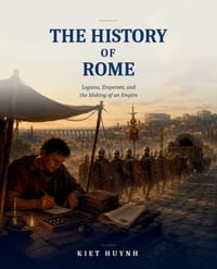 The History of Rome: Legions, Emperors, and the Making of an Empire cover