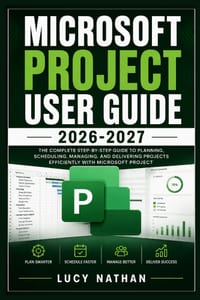 Microsoft Project User Guide 2026-2027: A Practical Step-by-Step Manual for Planning, Scheduling, Resource Allocation, Collaboration, Reporting, and S cover
