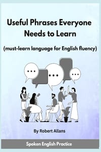 Useful Phrases Everyone Needs to Learn: Must-learn Language for English fluency cover