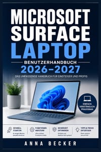 Microsoft Surface Laptop Benutzerhandbuch 2026-2027: Unabhängiger Praxisbegleiter für Ersteinrichtung, Datenschutz, effizientes Arbeiten, Akkulaufzeit cover