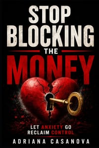 Emotional Financial Freedom: Stop Blocking the Money: Let Anxiety Go, Reclaim Control cover