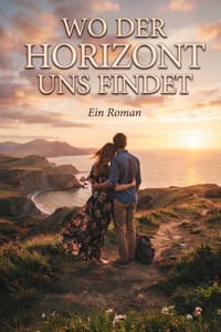 Wo der Horizont uns findet: Liebesroman cover