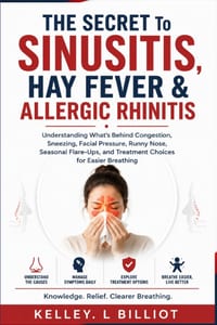 THE SECRET To SINUSITIS, HAY FEVER & ALLERGIC RHINITIS: Understanding What's Behind Congestion, Sneezing, Facial Pressure, Runny Nose, Seasonal Flare- cover