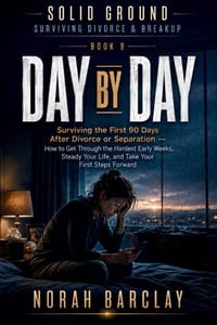Day by Day: Surviving the First 90 Days After Divorce or Separation - How to Get Through the Hardest Early Weeks, Steady Your Life, and Take Your Firs cover