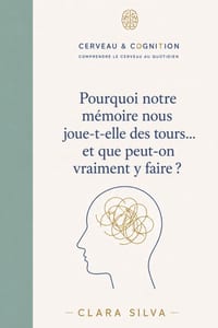 Pourquoi notre mémoire nous joue-t-elle des tours...et que peut-on vraiment y faire? cover