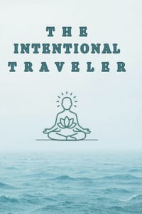 The Intentional Traveler: A practical, evidence-based toolkit for staying calm through every stage of a trip cover