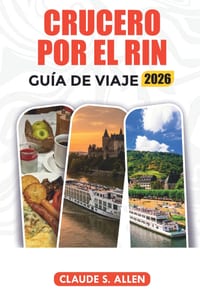 Crucero Por El Rin Guía de Viaje 2026: Explora Alemania, Francia y Suiza con itinerarios y consejos para vacaciones cover