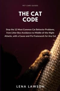 The Cat Code: Stop the 12 Most Common Cat Behavior Problems, from Litter Box Avoidance to Middle-of-the-Night Attacks, with a Cause-and-Fix Framework cover